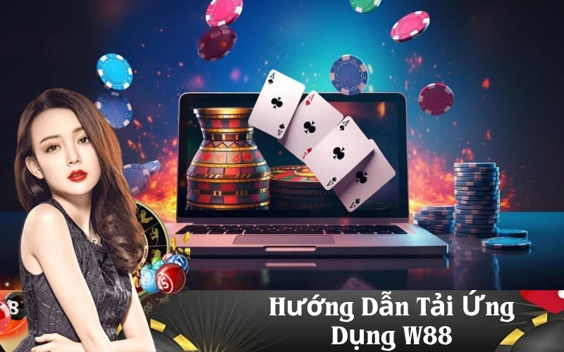 Hướng Dẫn Tải Ứng Dụng W88
